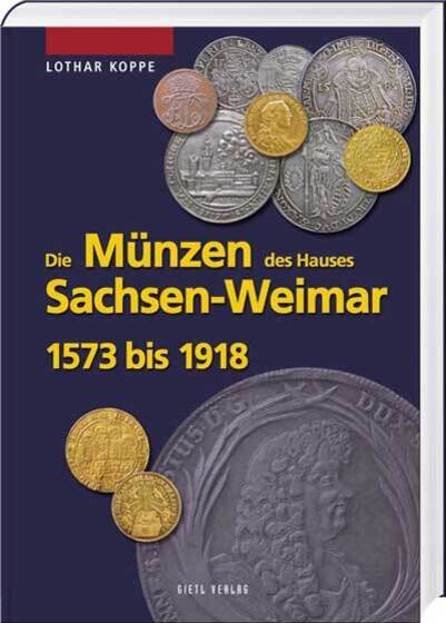 Die Münzen des Hauses Sachsen-Weimar 1573 bis 1918